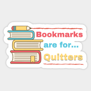 Bookmarks are for Quitters Sticker